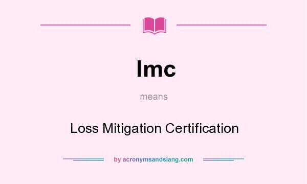 What does lmc mean? It stands for Loss Mitigation Certification