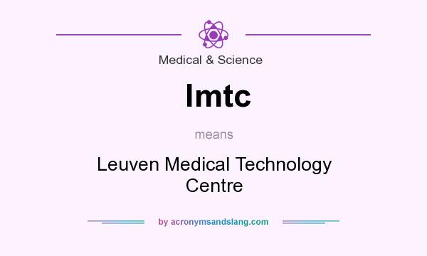 What does lmtc mean? It stands for Leuven Medical Technology Centre