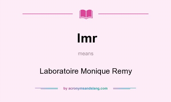 What does lmr mean? It stands for Laboratoire Monique Remy