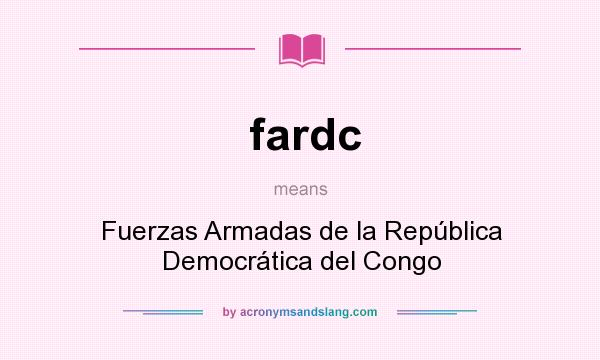 What does fardc mean? It stands for Fuerzas Armadas de la República Democrática del Congo