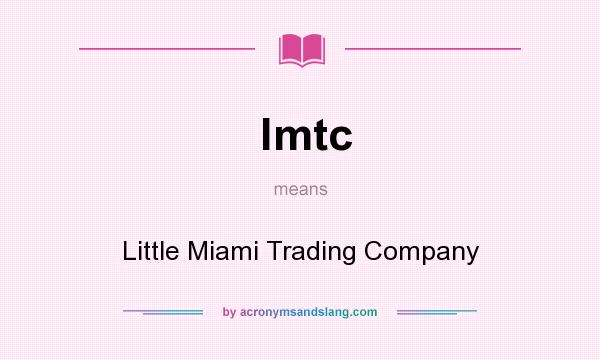 What does lmtc mean? It stands for Little Miami Trading Company