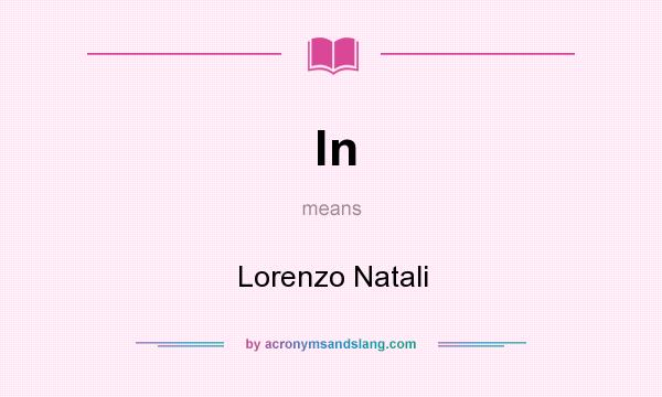 What does ln mean? It stands for Lorenzo Natali