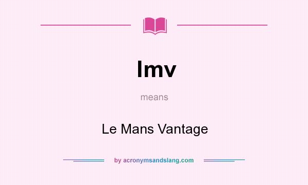 What does lmv mean? It stands for Le Mans Vantage