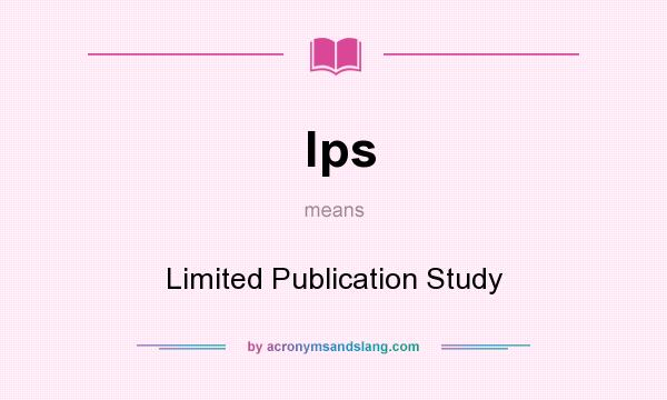 What does lps mean? It stands for Limited Publication Study