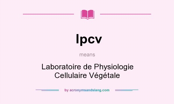 What does lpcv mean? It stands for Laboratoire de Physiologie Cellulaire Végétale