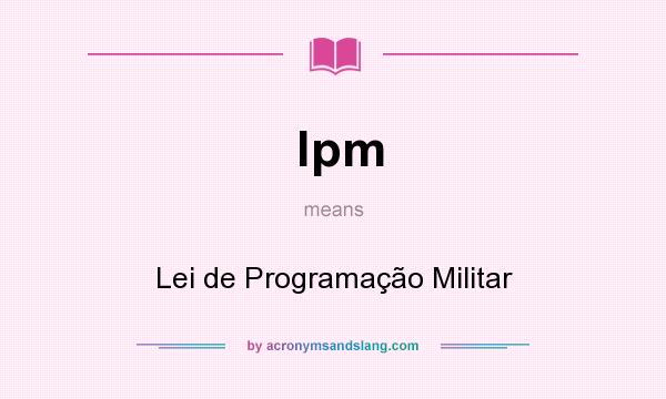 What does lpm mean? It stands for Lei de Programação Militar