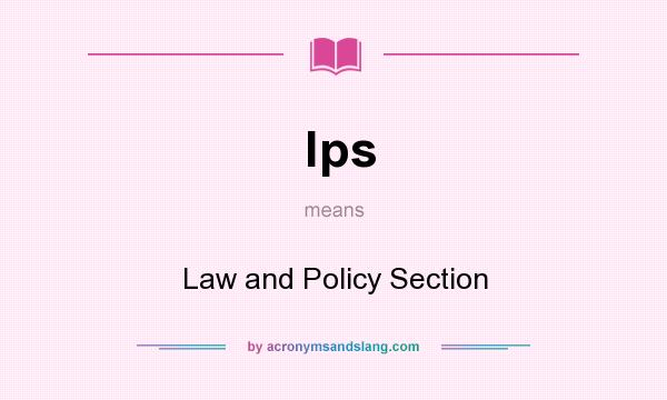 What does lps mean? It stands for Law and Policy Section