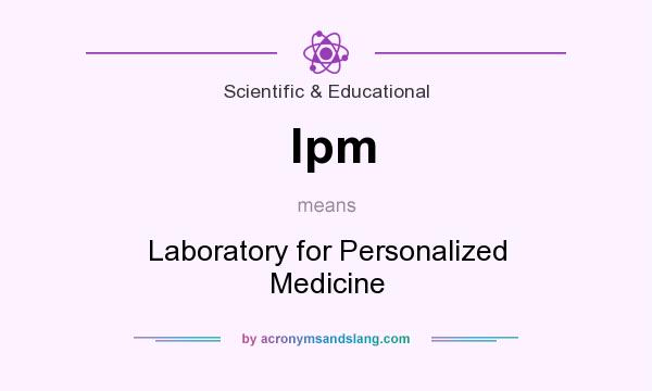What does lpm mean? It stands for Laboratory for Personalized Medicine