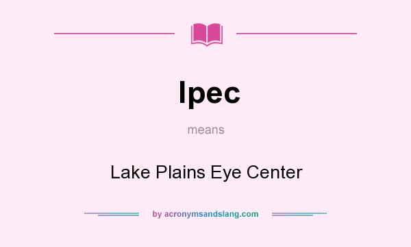 What does lpec mean? It stands for Lake Plains Eye Center