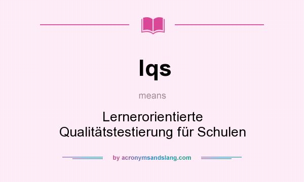 What does lqs mean? It stands for Lernerorientierte Qualitätstestierung für Schulen
