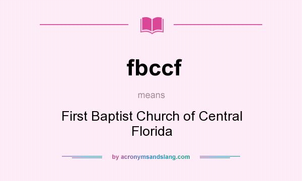 What does fbccf mean? It stands for First Baptist Church of Central Florida
