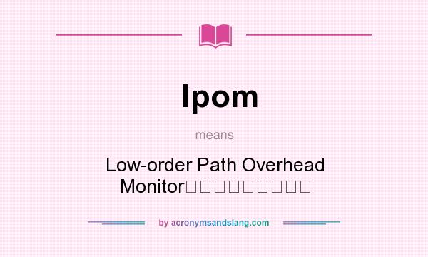 What does lpom mean? It stands for Low-order Path Overhead Monitor低阶通道开销监视器
