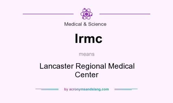 What does lrmc mean? It stands for Lancaster Regional Medical Center