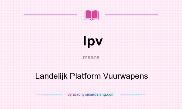 What does lpv mean? It stands for Landelijk Platform Vuurwapens