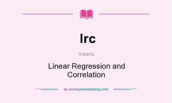 What does lrc mean? It stands for Linear Regression and Correlation