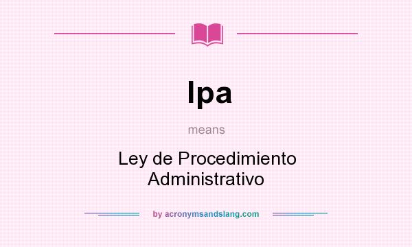 What does lpa mean? It stands for Ley de Procedimiento Administrativo