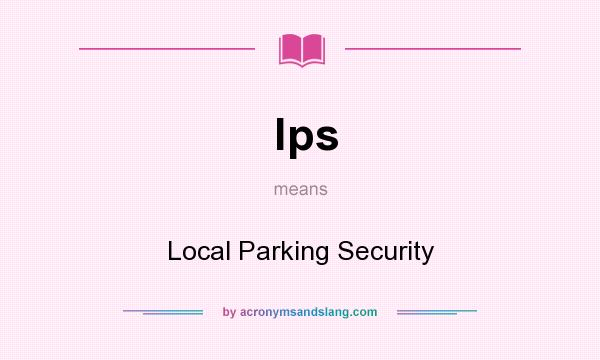 What does lps mean? It stands for Local Parking Security