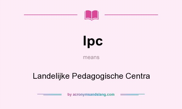 What does lpc mean? It stands for Landelijke Pedagogische Centra