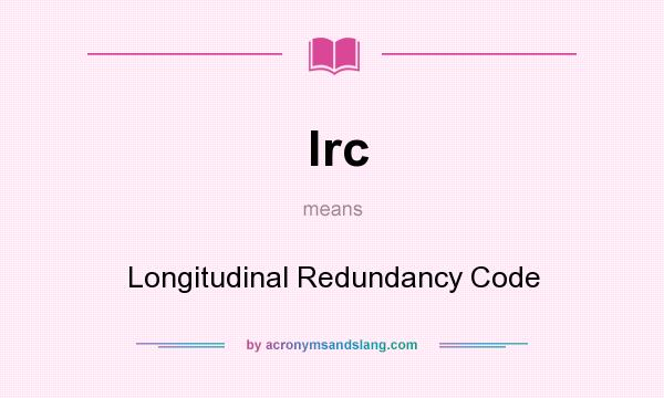 What does lrc mean? It stands for Longitudinal Redundancy Code
