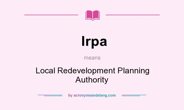 What does lrpa mean? It stands for Local Redevelopment Planning Authority