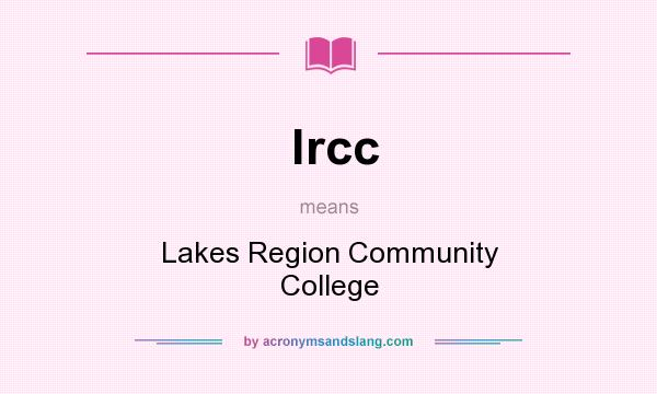 What does lrcc mean? It stands for Lakes Region Community College