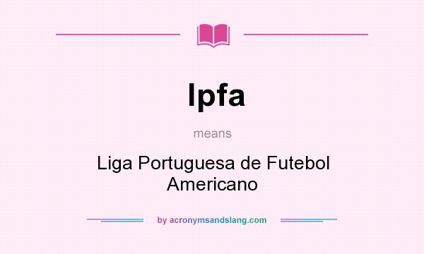 What does lpfa mean? It stands for Liga Portuguesa de Futebol Americano