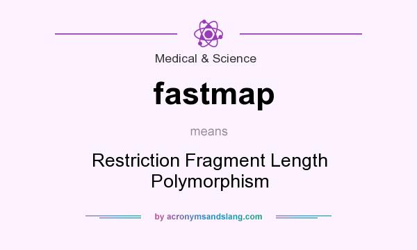 What does fastmap mean? It stands for Restriction Fragment Length Polymorphism