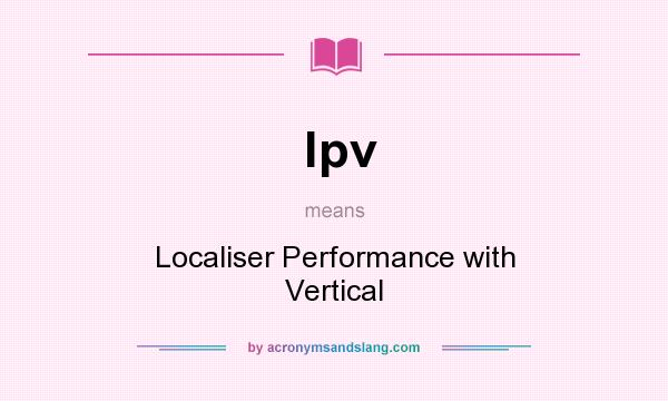 What does lpv mean? It stands for Localiser Performance with Vertical