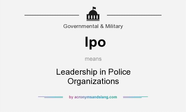 What does lpo mean? It stands for Leadership in Police Organizations