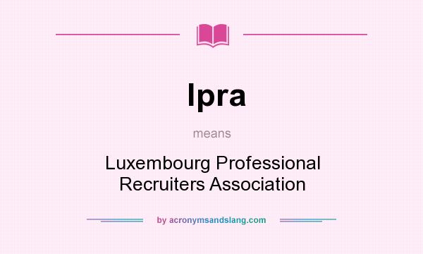 What does lpra mean? It stands for Luxembourg Professional Recruiters Association