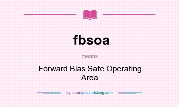 What does fbsoa mean? It stands for Forward Bias Safe Operating Area