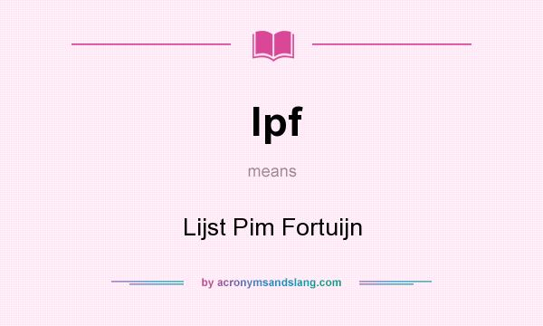 What does lpf mean? It stands for Lijst Pim Fortuijn