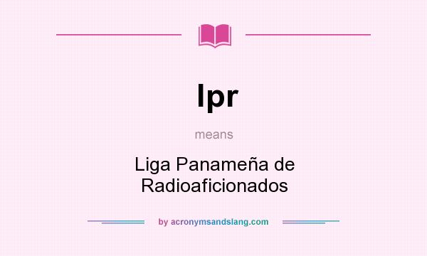 What does lpr mean? It stands for Liga Panameña de Radioaficionados