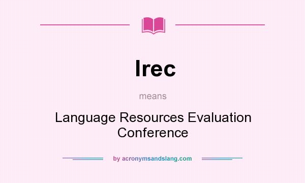 What does lrec mean? It stands for Language Resources Evaluation Conference
