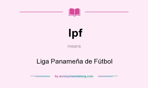 What does lpf mean? It stands for Liga Panameña de Fútbol