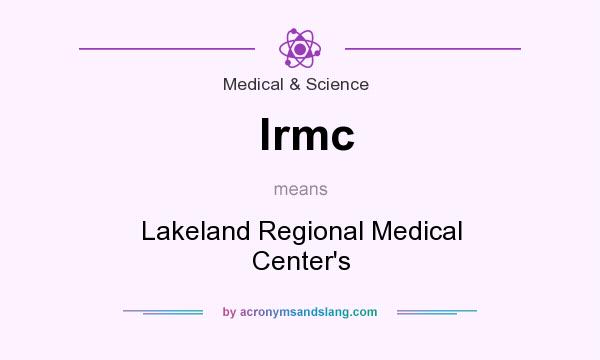 What does lrmc mean? It stands for Lakeland Regional Medical Center`s