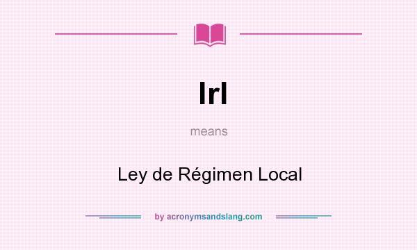 What does lrl mean? It stands for Ley de Régimen Local