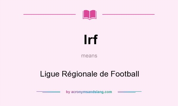 What does lrf mean? It stands for Ligue Régionale de Football