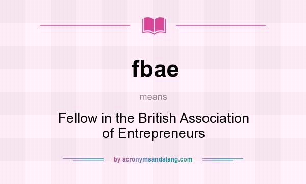 What does fbae mean? It stands for Fellow in the British Association of Entrepreneurs