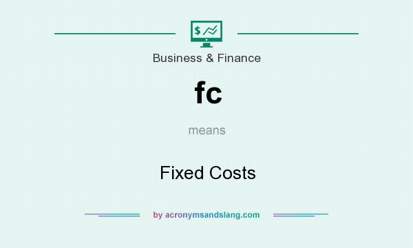 What does fc mean? It stands for Fixed Costs