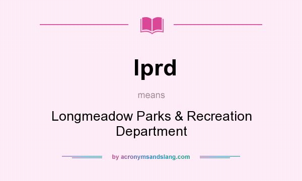 What does lprd mean? It stands for Longmeadow Parks & Recreation Department