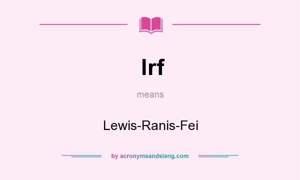 What does lrf mean? It stands for Lewis-Ranis-Fei