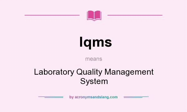 What does lqms mean? It stands for Laboratory Quality Management System