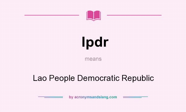 What does lpdr mean? It stands for Lao People Democratic Republic