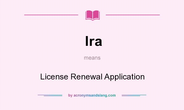 What does lra mean? It stands for License Renewal Application