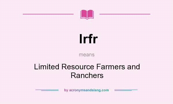What does lrfr mean? It stands for Limited Resource Farmers and Ranchers