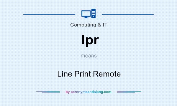 What does lpr mean? It stands for Line Print Remote