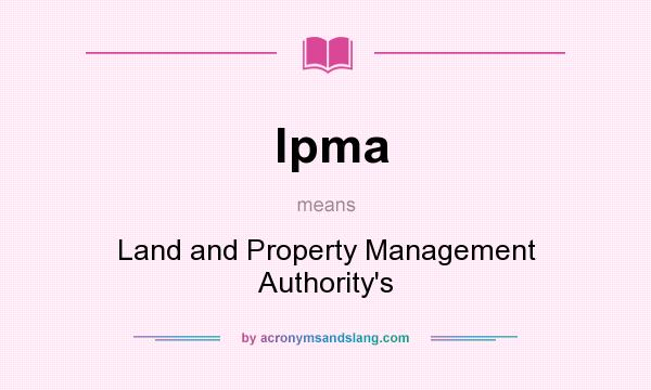 What does lpma mean? It stands for Land and Property Management Authority`s