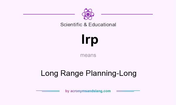 What does lrp mean? It stands for Long Range Planning-Long
