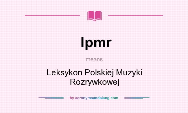 What does lpmr mean? It stands for Leksykon Polskiej Muzyki Rozrywkowej